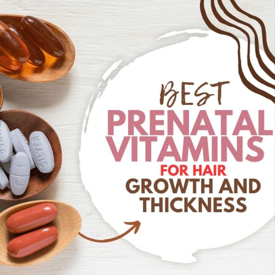 Best Prenatal Vitamins for Hair growth and Thickness