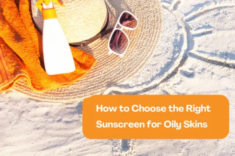 Best Sunscreens for Oily Skin