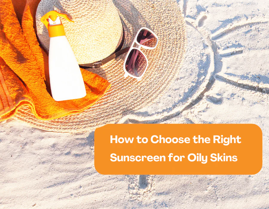 Best Sunscreens for Oily Skin No Shine, Just Glow