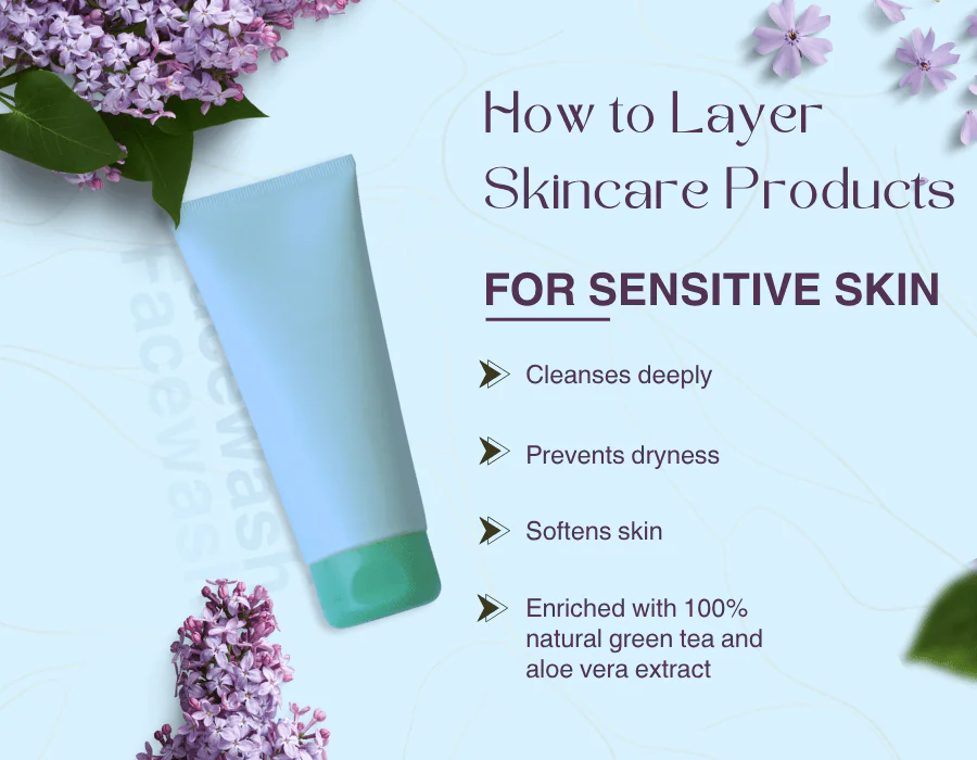 How to Layer Skincare Products for Sensitive Skin